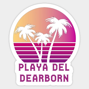 Playa Del Dearborn MI Funny Dearborn Michigan Design Sticker